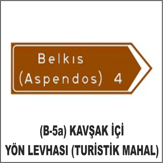 (B-5a) KAVŞAK İÇİ YÖN LEVHASI (TURİSTİK MAHAL)